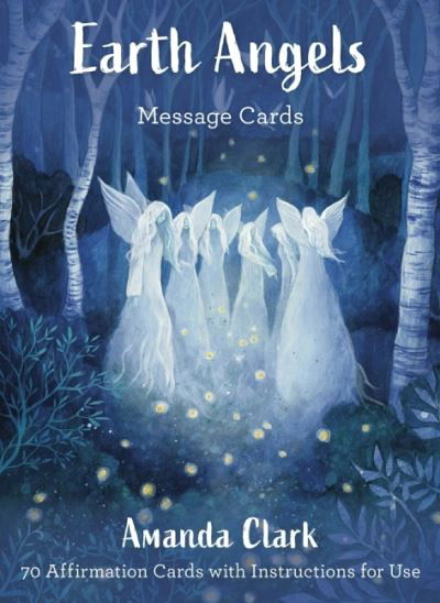 Cover for Clark, Amanda (Amanda Clark) · Earth Angels Message Cards: 70 Cards with Instructions for Use (Flashcards) (2022)