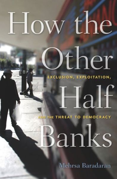 Cover for Mehrsa Baradaran · How the Other Half Banks: Exclusion, Exploitation, and the Threat to Democracy (Taschenbuch) (2018)