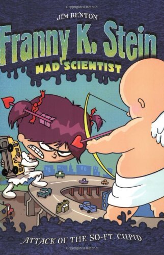 Cover for Jim Benton · Attack of the 50-ft. Cupid (Franny K. Stein, Mad Scientist) (Paperback Bog) [Reprint edition] (2005)