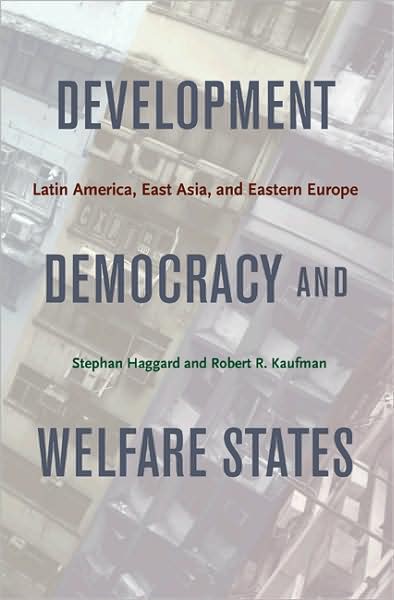Cover for Stephan Haggard · Development, Democracy, and Welfare States: Latin America, East Asia, and Eastern Europe (Paperback Book) (2008)