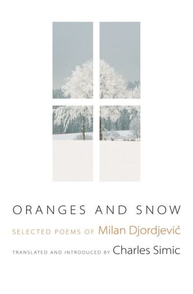 Cover for Milan Djordjevic · Oranges and Snow: Selected Poems of Milan Djordjevic - Facing Pages (Paperback Book) (2020)