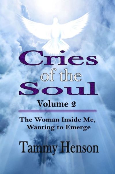 Cover for Tammy Henson · Cries of the Soul: the Woman Inside Me, Wanting to Emerge (Volume 2) (Paperback Book) (2014)