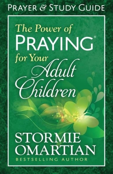 The Power of Praying (R) for Your Adult Children Prayer and Study Guide - Stormie Omartian - Książki - Harvest House Publishers,U.S. - 9780736957960 - 1 lutego 2014