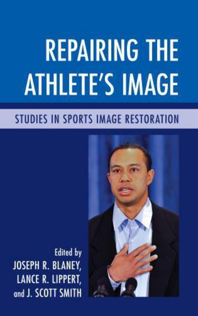 Cover for Joseph R Blaney · Repairing the Athlete's Image: Studies in Sports Image Restoration (Hardcover Book) (2012)