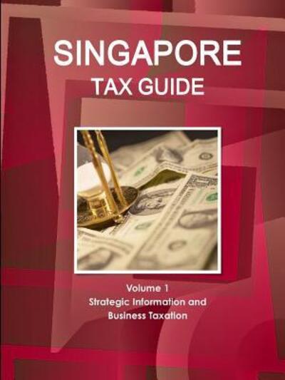 Cover for Inc Ibp · Singapore Tax Guide Volume 1 Strategic Information and Business Taxation (Paperback Book) (2013)