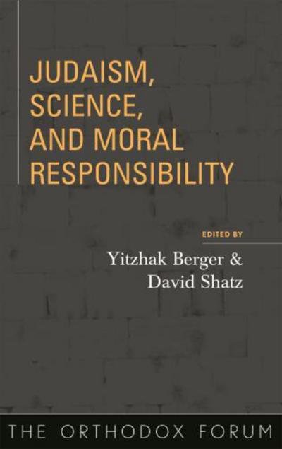 Cover for Yitshak Berger · Judaism, Science, and Moral Responsibility - The Orthodox Forum Series (Paperback Bog) (2006)
