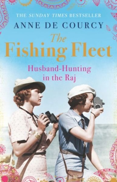 The Fishing Fleet: Husband-Hunting in the Raj - Anne De Courcy - Kirjat - Orion Publishing Co - 9780753828960 - torstai 24. lokakuuta 2013