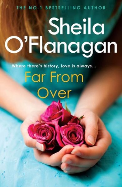 Far From Over: A refreshing romance novel of humour and warmth - Sheila O'Flanagan - Books - Headline Publishing Group - 9780755329960 - April 3, 2006