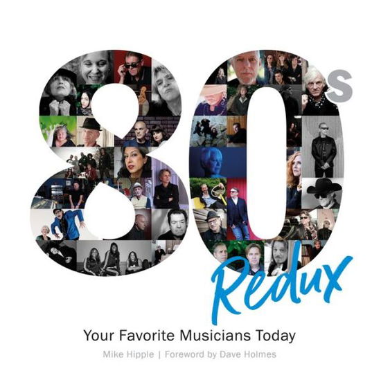 80s Redux: Your Favorite Musicians Today - Mike Hipple - Books - Schiffer Publishing Ltd - 9780764354960 - April 28, 2018