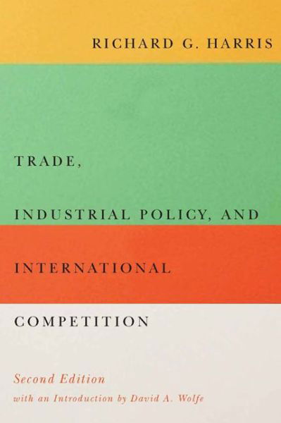 Cover for Richard G. Harris · Trade, Industrial Policy, and International Competition, Second Edition - Carleton Library Series (Hardcover Book) [2 Rev edition] (2015)