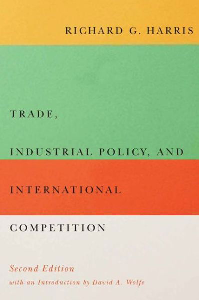 Trade, Industrial Policy, and International Competition, Second Edition - Carleton Library Series - Richard G. Harris - Books - McGill-Queen's University Press - 9780773545960 - November 24, 2015