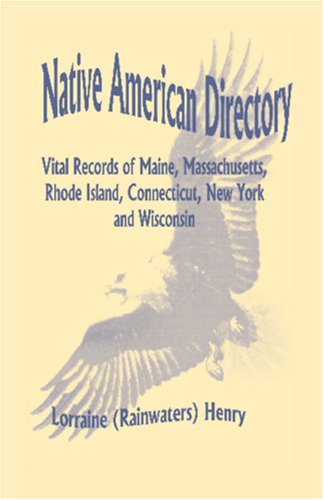 Cover for Lorraine (Rainwaters) Henry · Native American Directory: Vital Records of Maine, Massachusetts, Rhode Island, Connecticut, New York and Wisconsin (Paperback Book) (2009)