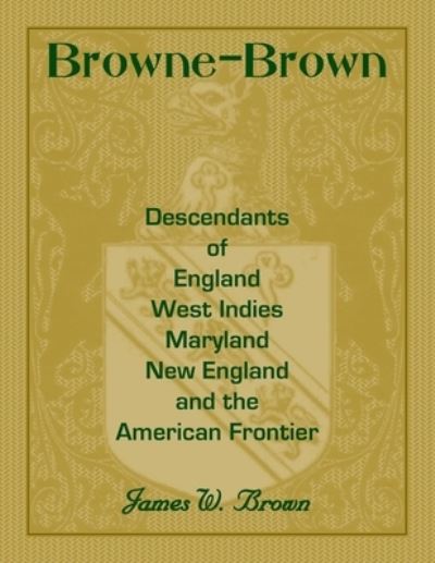 Browne-Brown -  - Books - Heritage Books, Inc. - 9780788440960 - August 5, 2020