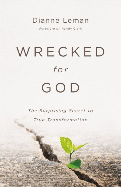 Cover for Dianne Leman · Wrecked for God – The Surprising Secret to True Transformation (Paperback Book) (2021)