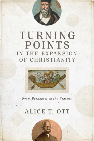 Cover for Alice T. Ott · Turning Points in the Expansion of Christianity – From Pentecost to the Present (Paperback Book) (2021)