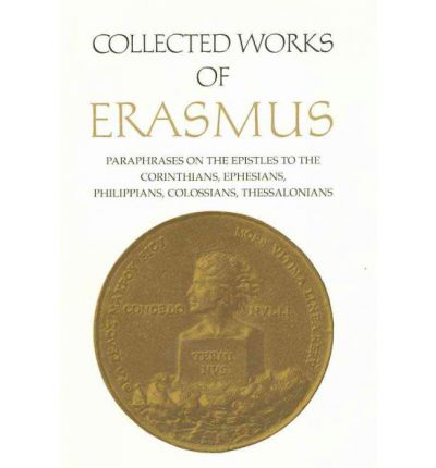 Cover for Desiderius Erasmus · Collected Works of Erasmus: Paraphrases on the Epistles to the Corinthians, Ephesians, Philippans, Colossians, and Thessalonians, Volume 43 - Collected Works of Erasmus (Hardcover Book) (2009)