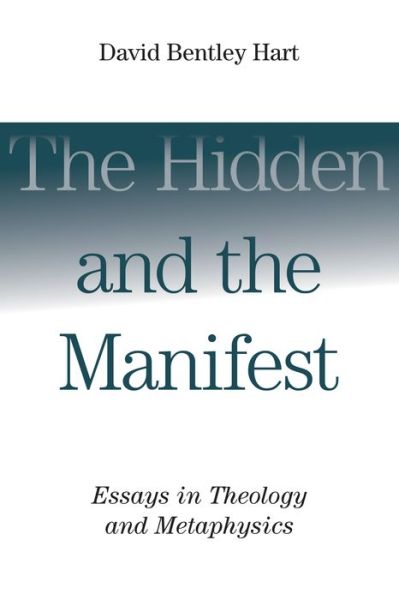 Cover for David Bentley Hart · Hidden and the Manifest: Essays in Theology and Metaphysics (Paperback Bog) (2017)