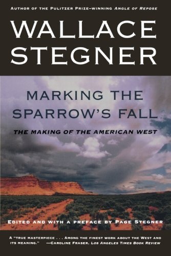 Cover for Wallace Stegner · Marking the Sparrow's Fall: the Making of the American West (Paperback Book) (1999)