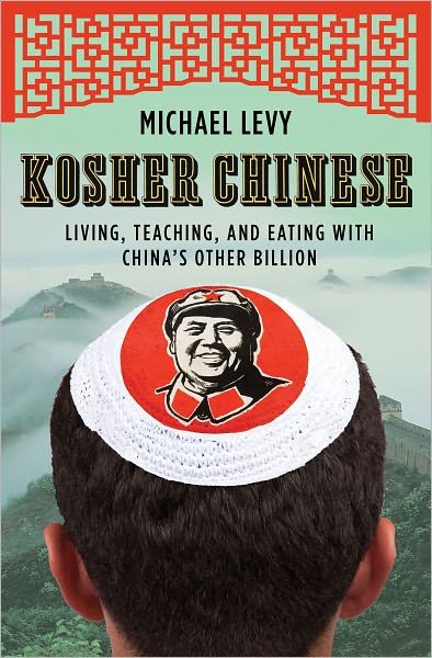Cover for Michael Levy · Kosher Chinese: Living, Teaching, and Eating with China's Other Billion (Paperback Bog) (2011)