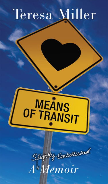 Cover for Teresa Miller · Means of Transit : A Slightly Embellished Memoir (Paperback Book) (2024)