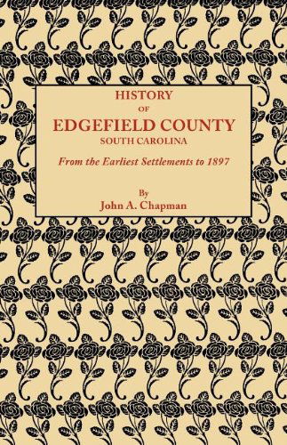 Cover for John A. Chapman · History of Edgefield County [south Carolina], from the Earliest Settlements to 1897 (Hardcover Book) [Indexed edition] (2012)