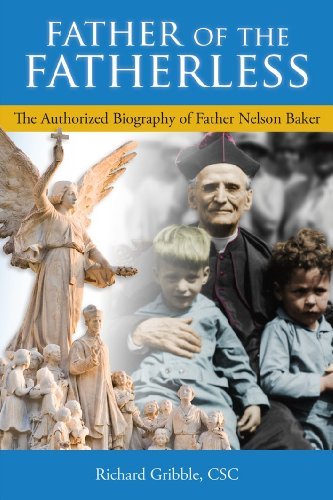Cover for Richard Gribble · Father of the Fatherless: The Authorized Biography of Father Nelson Baker (Hardcover Book) (2011)