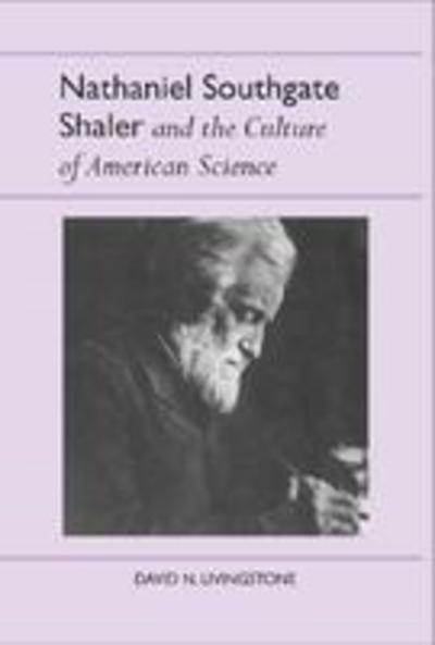 Cover for David N. Livingstone · Nathaniel Southgate Shaler and the Culture of American Science (Paperback Book) [2nd Ed. edition] (2005)