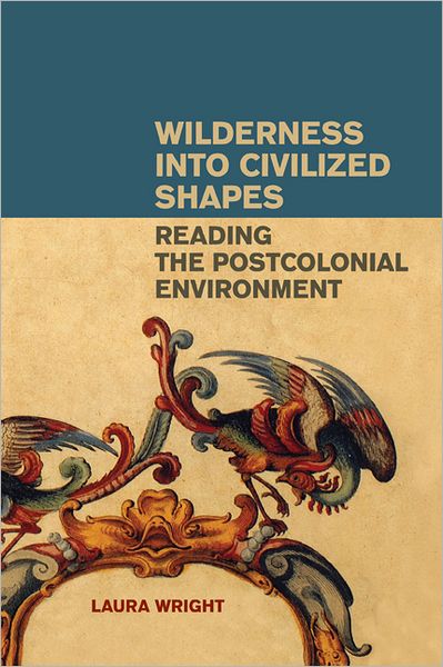 Wilderness Into Civilized Shapes - Laura Wright - Książki - University of Georgia Press - 9780820333960 - 15 kwietnia 2010