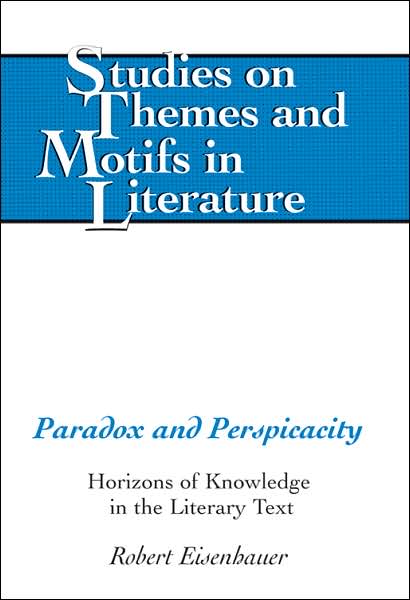 Cover for Robert Eisenhauer · Paradox and Perspicacity: Horizons of Knowledge in the Literary Text - Studies on Themes and Motifs in Literature (Hardcover Book) (2005)