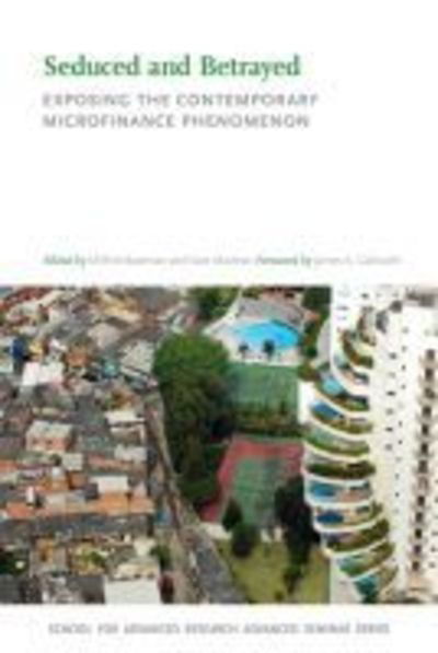 Cover for Milford Bateman · Seduced and Betrayed: Exposing the Contemporary Microfinance Phenomenon - School for Advanced Research Advanced Seminar Series (Paperback Book) (2017)