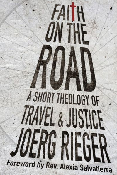 Cover for Joerg Rieger · Faith on the Road: A Short Theology of Travel and Justice (Paperback Book) (2015)