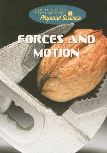 Cover for Robert Snedden · Forces and Motion (Gareth Stevens Vital Science: Physical Science) (Paperback Book) (2007)