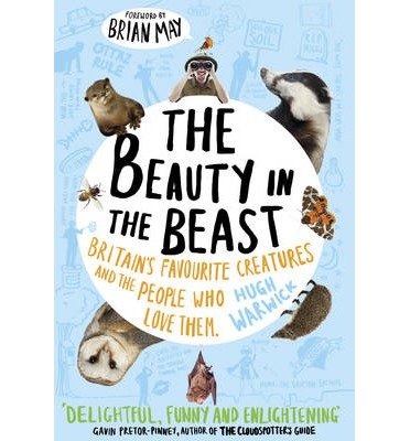 Cover for Hugh Warwick · The Beauty in the Beast: Britain's Favourite Creatures and the People Who Love Them (Paperback Book) (2013)