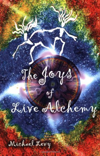 Cover for Michael Levy · The Joys of Live Alchemy (Pocketbok) (2005)
