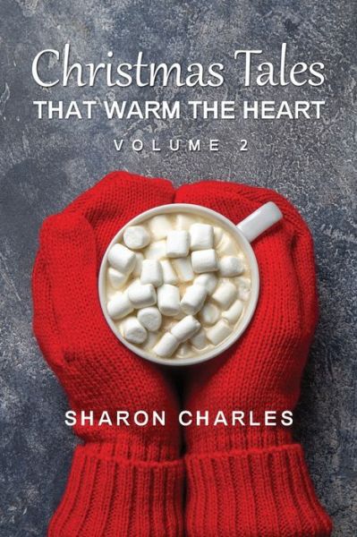 Cover for Sharon Charles · Christmas Tales That Warm the Heart Volume 2 (Paperback Book) (2020)