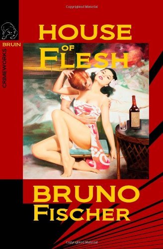 House of Flesh - Bruno Fischer - Książki - Bruin Books, LLC - 9780982633960 - 14 lutego 2011