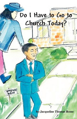 Cover for Jacqueline Thomas Rome · Do I Have to Go to Church Today? (Paperback Book) (2010)
