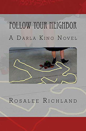 Cover for Rosalee Richland · Follow Your Neighbor: a Darla King Novel (Darla King Mystery Series) (Volume 3) (Paperback Book) (2014)