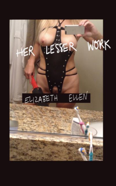 Cover for Elizabeth Ellen · Her Lesser Work (Paperback Book) (2021)