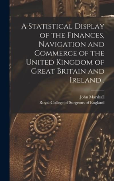 Cover for John 1783-1841 Marshall · A Statistical Display of the Finances, Navigation and Commerce of the United Kingdom of Great Britain and Ireland . (Hardcover Book) (2021)