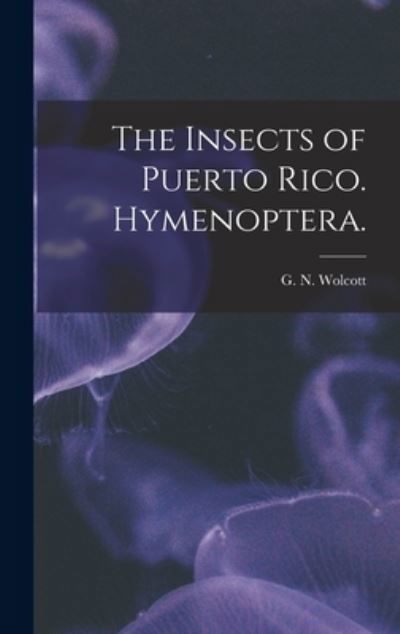 Cover for G N Wolcott · The Insects of Puerto Rico. Hymenoptera. (Gebundenes Buch) (2021)