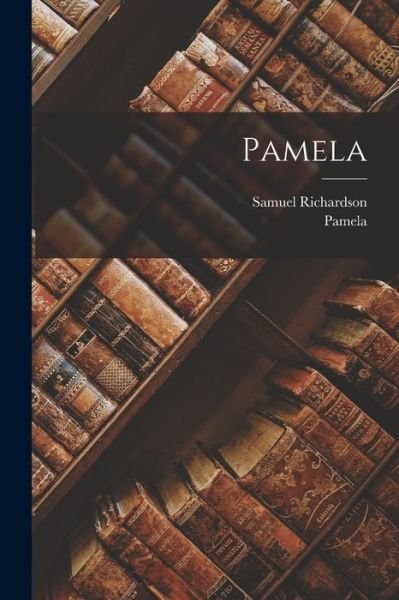 Cover for Samuel Richardson · Pamela (Bok) (2022)