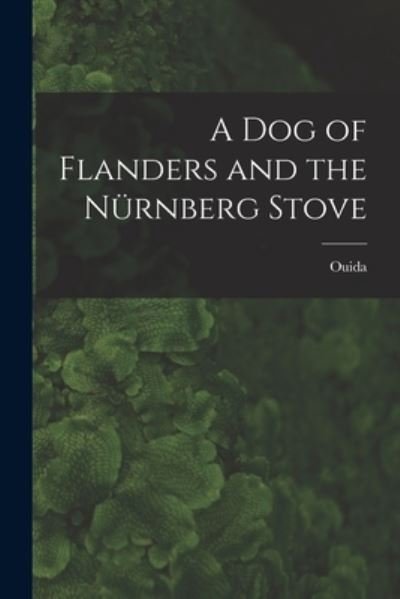 Cover for Ouida · Dog of Flanders and the Nürnberg Stove (Bog) (2022)
