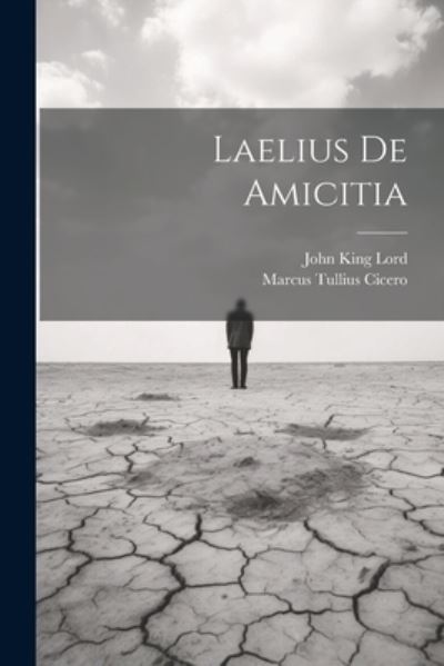 Laelius de Amicitia - Marcus Tullius Cicero - Books - Creative Media Partners, LLC - 9781021229960 - July 18, 2023