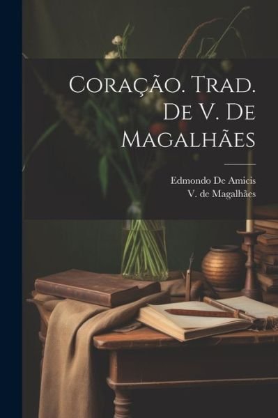 Cover for Edmondo De Amicis · CoraçãO. Trad. de V. de Magalhães (Bok) (2023)