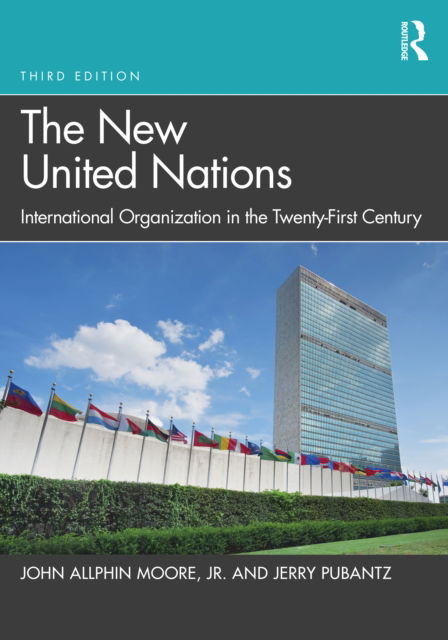 Cover for Moore, Jr., John Allphin (California State Polytechnic University) · The New United Nations: International Organization in the Twenty-First Century (Paperback Book) (2022)