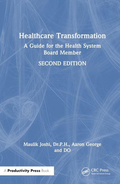 Joshi, Dr.P.H., Maulik · Healthcare Transformation: A Guide for the Health System Board Member (Hardcover Book) (2024)