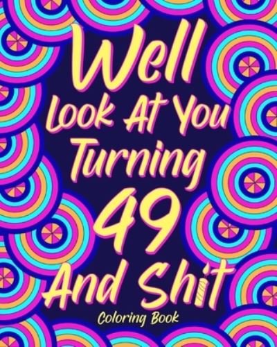 Cover for Paperland · Well Look at You Turning 49 and Shit (Paperback Bog) (2024)