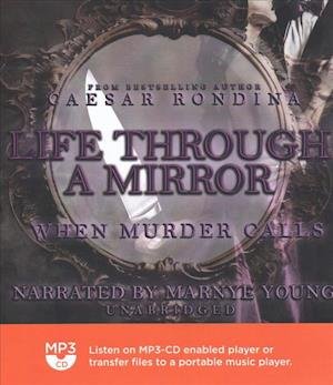 Cover for Caesar Rondina · Life through a Mirror : When Murder Calls : The Life through a Mirror Series, book 3 (MP3-CD) (2019)