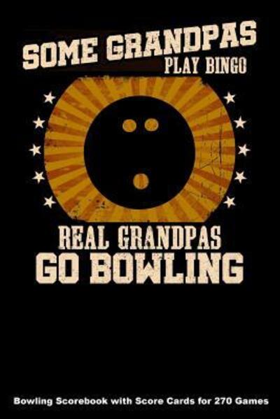 Cover for Keegan Higgins · Some Grandpas Play Bingo Real Grandpas Go Bowling (Pocketbok) (2019)